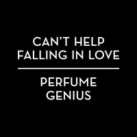 Perfume Genius - Can't Help Falling In Love