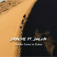 Drinche - Habibi Come to Dubai (feat. Dalvin)