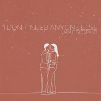 Liam Fitzgerald - I Don't Need Anyone Else