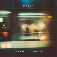 HAEVN - Where Did You Go