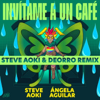 Steve Aoki, Ángela Aguilar & Deorro - Invítame A Un Café (Steve Aoki & Deorro Remix)