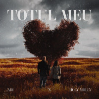 ADI & Holy Molly - Totul meu