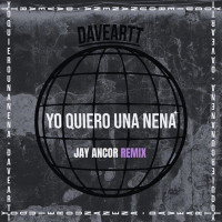 Daveartt - Yo Quiero Una Nena (Jay Ancor Remix)