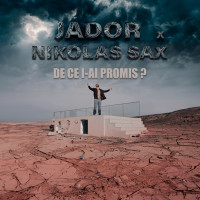 Jador - De ce i-ai promis? (feat. Nikolas Sax)