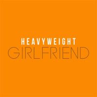 Heavyweight - Girlfriend