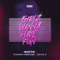 MATTN, Stavros Martina & Kevin D - Girlz Wanna Have Fun