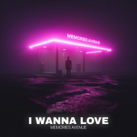 Memories Avenue - I Wanna Love