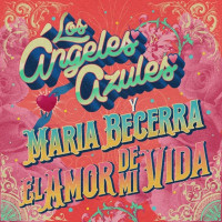 Los Ángeles Azules & Maria Becerra - El Amor De Mi Vida