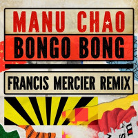Manu Chao & Francis Mercier - Bongo Bong (Extended)