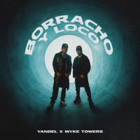 Yandel & Myke Towers - Borracho y Loco