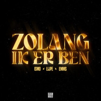 Ismo - Zolang Ik Er Ben (feat. Lijpe & Emms)