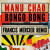 Manu Chao & Francis Mercier - Bongo Bong (Extended)