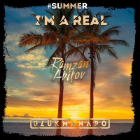 Ulukmanapo & Ramzan Abitov - I'm a Real (Summer Remix)