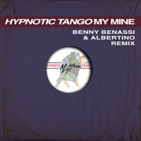 My Mine - Hypnotic Tango (Benny Benassi & Albertino Remix)