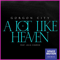 Gorgon City - A Lot Like Heaven (feat. Julia Church) [Space Motion Remix]