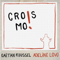 Gaëtan Roussel - Crois-moi ! (feat. Adeline Lovo)