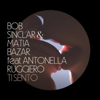 Bob Sinclar & Matia Bazar - Ti Sento (feat. Antonella Ruggiero)