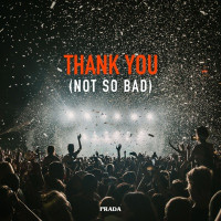 Prada - Thank You (Not So Bad) [TECHNO]