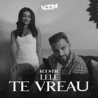 Lele & Manele VTM - Te vreau (Acustic)