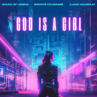 Sound Of Legend, Groove Coverage & DJane HouseKat - God Is A Girl