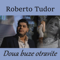 Roberto Tudor - Doua buze otravite