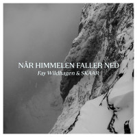 Fay Wildhagen & Skaar - Når himmelen faller ned