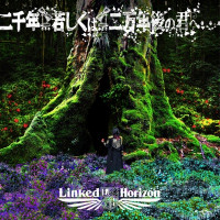 Linked Horizon - Nisennen... Moshiku wa... Nimannen Go no Kimi e