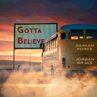 Damian Force & Jordan Grace - Gotta Believe