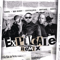 Yandel, Bad Bunny & Noriel - Explícale (feat. Cosculluela & Brytiago) [Remix]