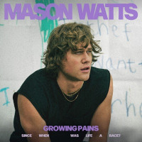 Mason Watts - Growing Pains