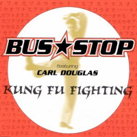 Bus Stop - Kung Fu Fighting (feat. Carl Douglas)