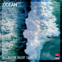 Ali Bakgor & Kállay Saunders - Ocean