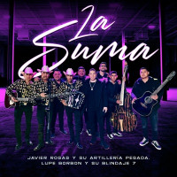 Javier Rosas y Su Artillería Pesada & Lupe Borbon y su Blindaje 7 - La Suma