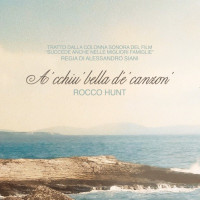 Rocco Hunt - A' cchiù bella d'è canzon' (Dalla colonna sonora originale del film "Succede anche nelle migliori famiglie")