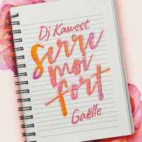 Dj Kawest & Gaëlle - Serre-moi fort