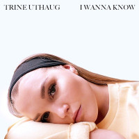 Trine Uthaug - I Wanna Know