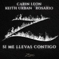 Carin Leon, Keith Urban & Rosario - Si Me Llevas Contigo (Banda Sonora Original de la serie "Zorro")