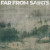 Far From Saints - The Weather Left To Go