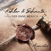 Kohler & Schnute - Der Oane Mensch (Acoustic Version)