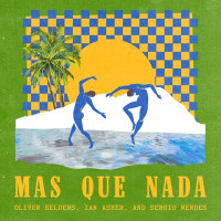 Oliver Heldens, Ian Asher & Sergio Mendes - Mas Que Nada
