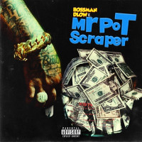 Bossman Dlow - Mr Pot Scraper