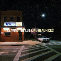 King Hendrick$ - Leaving the Lot