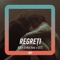 ADI, Erika Isac & OTS - Regreți