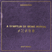 Shinedown - A Symptom Of Being Human (Pop Remix)