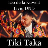 Leo de la Kuweit - Tiki Taka (feat. Liviu DND)