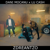 Dani Mocanu - Zdreantzo (feat. Lu Cash)