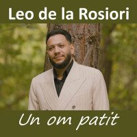 Leo de la Rosiori - Un Om Patit