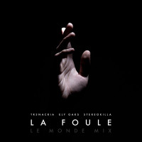 TR3NACRIA, Ely Oaks & StereoKilla - La Foule (Le Monde Mix)