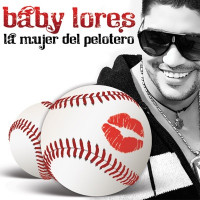 Baby Lores - La Mujer del Pelotero