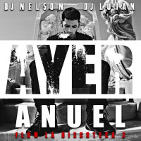 DJ Nelson - Ayer (feat. Anuel AA)